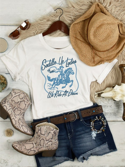 Saddle Up Ladies We Ride At Dawn Graphic Tee