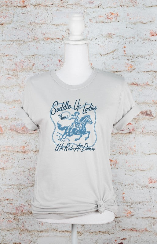 Saddle Up Ladies We Ride At Dawn Graphic Tee