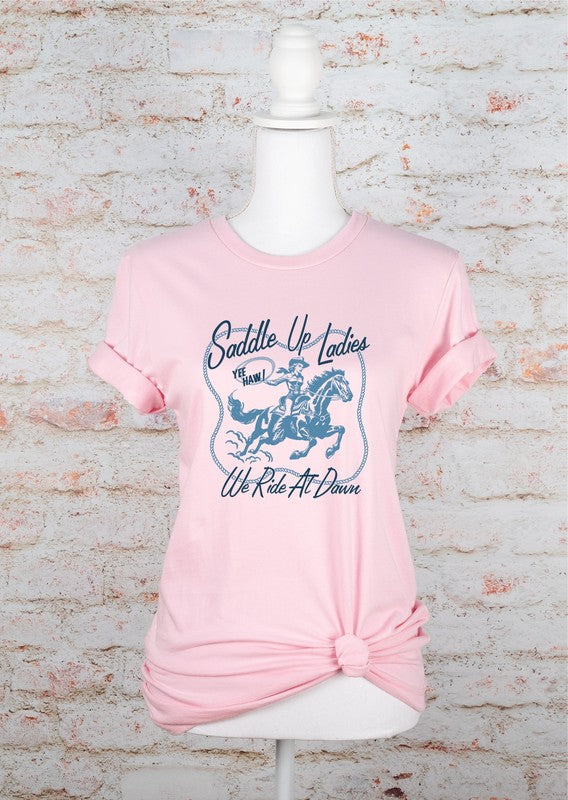 Saddle Up Ladies We Ride At Dawn Graphic Tee