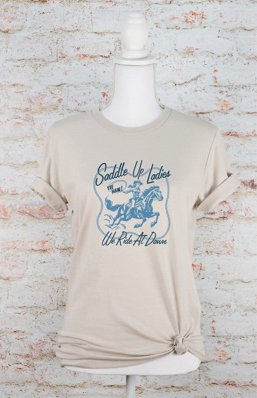 Saddle Up Ladies We Ride At Dawn Graphic Tee