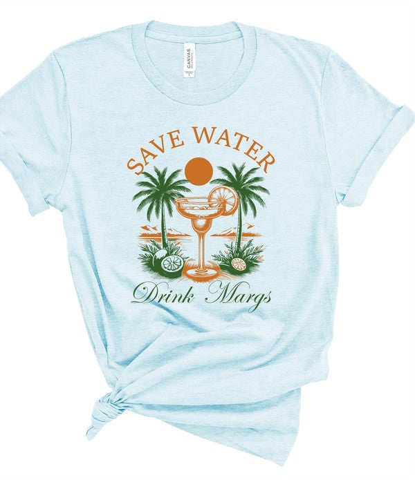 Save Water Drink Margs Tee