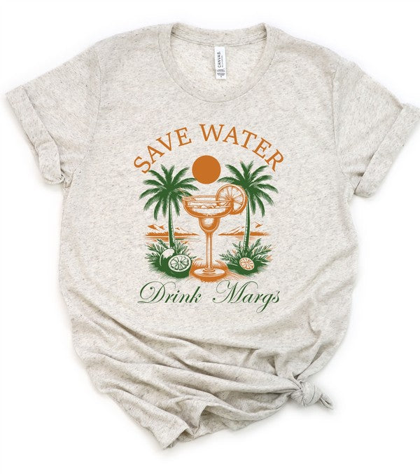 Save Water Drink Margs Tee